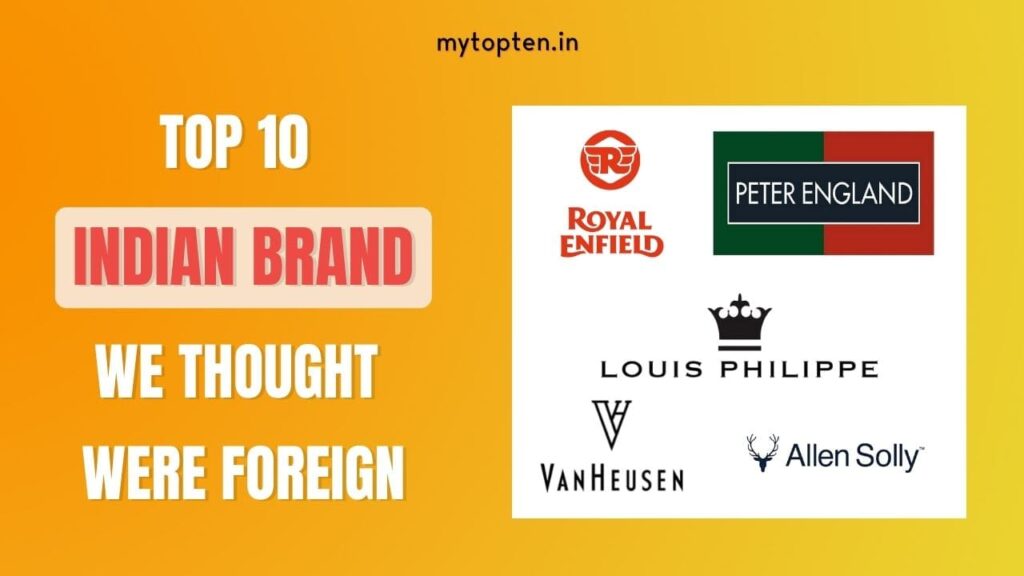 top 10 indian brand we thought were foreign