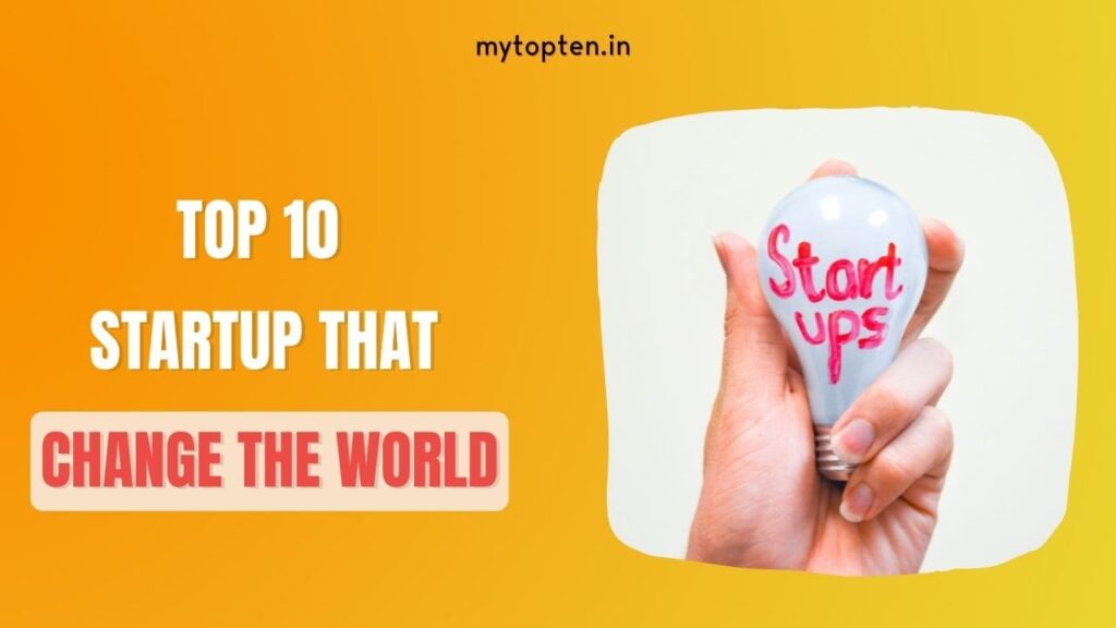top 10 startup that change the world